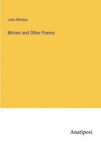 bokomslag Miriam and Other Poems