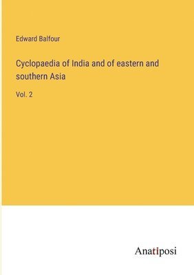 bokomslag Cyclopaedia of India and of eastern and southern Asia