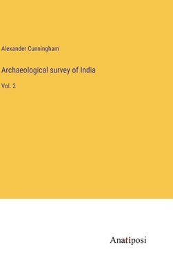 Alexander Cunningham - Archaeological survey of India, Inbunden