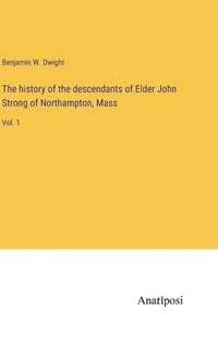 bokomslag history of the descendants of Elder John Strong of Northampton, Mass