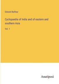 bokomslag Cyclopaedia of India and of eastern and southern Asia