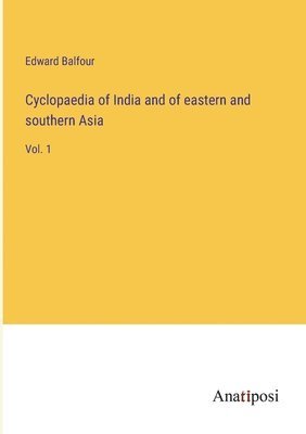 bokomslag Cyclopaedia of India and of eastern and southern Asia