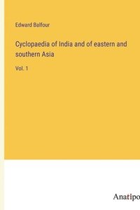 bokomslag Cyclopaedia of India and of eastern and southern Asia