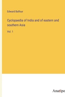 bokomslag Cyclopaedia of India and of eastern and southern Asia