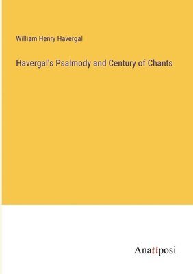 William Henry Havergal - Havergal's Psalmody and Century of Chants, Häftad