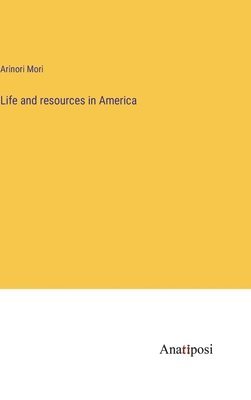 Life and resources in America 1