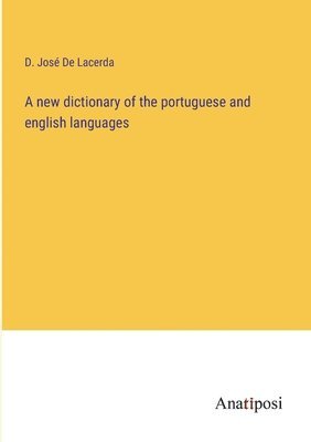 bokomslag A new dictionary of the portuguese and english languages