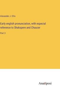 bokomslag Early english pronunciation, with especial reference to Shakspere and Chaucer