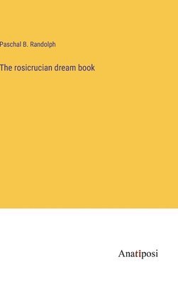 The rosicrucian dream book 1