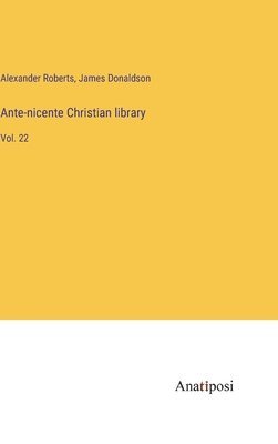 Ante-nicente Christian library 1