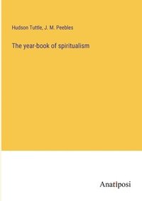 bokomslag The year-book of spiritualism