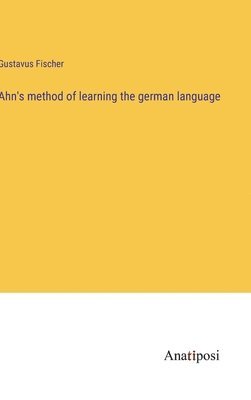 Ahn's method of learning the german language 1