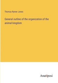 bokomslag General outline of the organization of the animal kingdom