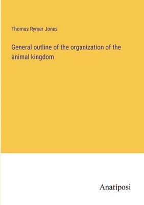 bokomslag General outline of the organization of the animal kingdom