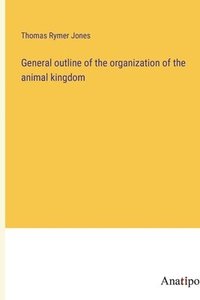 bokomslag General outline of the organization of the animal kingdom