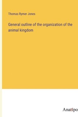 General outline of the organization of the animal kingdom 1