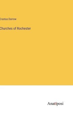 Erastus Darrow - Churches of Rochester, Inbunden