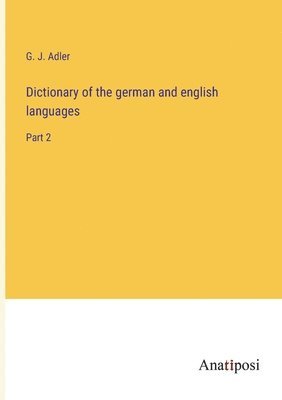 bokomslag Dictionary of the german and english languages