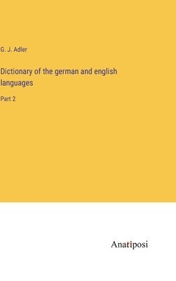 bokomslag Dictionary of the german and english languages