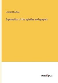 bokomslag Explanation of the epistles and gospels