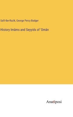 Salîl-Ibn-Razîk, George Percy Salîl-Ibn-Razîk, Badger - History Imâms and Seyyids of 'Omân, Inbunden
