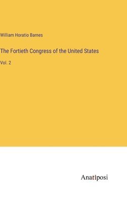 William Horatio Barnes - Fortieth Congress of the United States, Inbunden