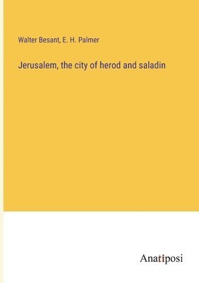 Jerusalem, the city of herod and saladin 1