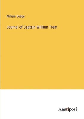 bokomslag Journal of Captain William Trent