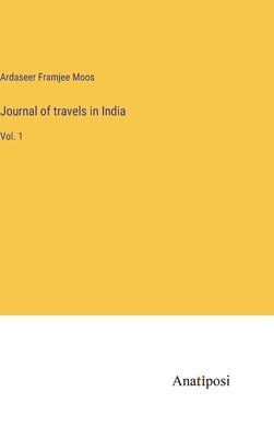 Journal of travels in India 1
