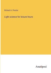 bokomslag Light science for leisure hours