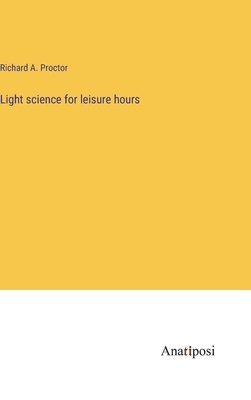 bokomslag Light science for leisure hours