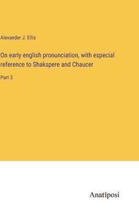 bokomslag On early english pronunciation, with especial reference to Shakspere and Chaucer