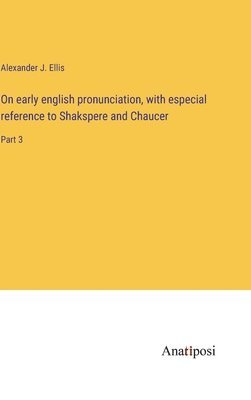 On early english pronunciation, with especial reference to Shakspere and Chaucer 1