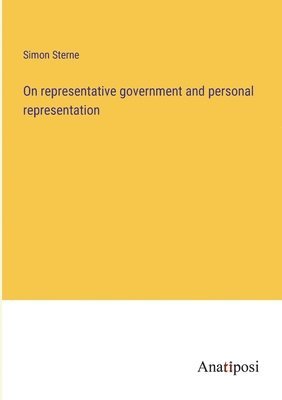 On representative government and personal representation 1