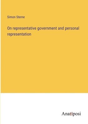 Simon Sterne - On representative government and personal representation, Häftad