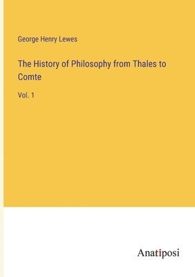 History of Philosophy from Thales to Comte 1