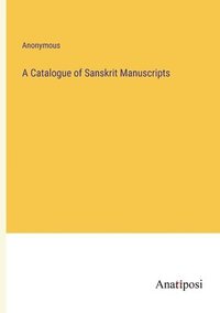 bokomslag A Catalogue of Sanskrit Manuscripts