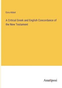 bokomslag A Critical Greek and English Concordance of the New Testament