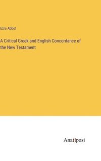 bokomslag A Critical Greek and English Concordance of the New Testament