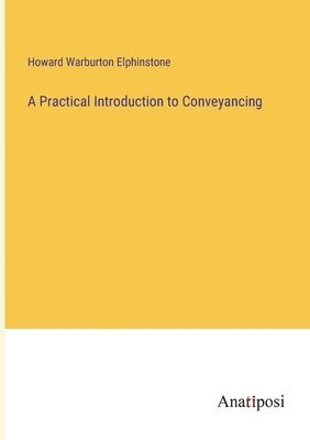 Howard Warburton Elphinstone - Practical Introduction to Conveyancing, Häftad