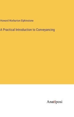 Howard Warburton Elphinstone - Practical Introduction to Conveyancing, Inbunden