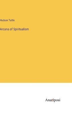 Arcana of Spiritualism 1