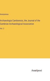 bokomslag Archaeologia Cambrensis, the Journal of the Cambrian Archaeological Association