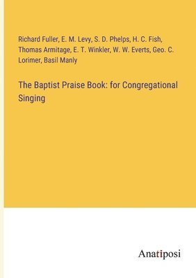 Richard Fuller, E M Levy, S D Phelps - Baptist Praise Book, Häftad