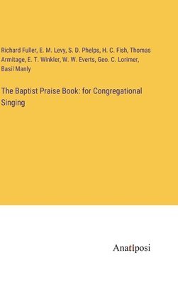 Richard Fuller, E M Levy, S D Phelps - Baptist Praise Book, Inbunden