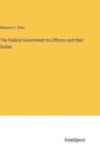 bokomslag The Federal Government its Officers and their Duties
