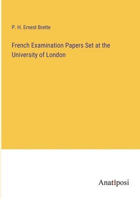 French Examination Papers Set at the University of London