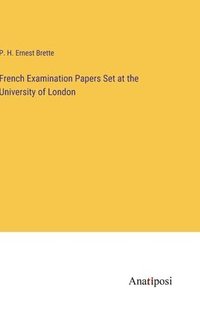 bokomslag French Examination Papers Set at the University of London