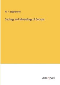 bokomslag Geology and Mineralogy of Georgia