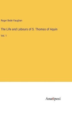bokomslag Life and Labours of S. Thomas of Aquin